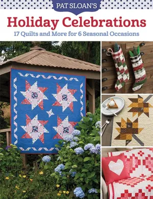 Clearance - Pat Sloan's Holiday Celebrations - 17 Quilts and More