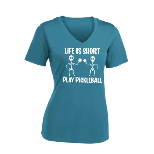 Life is Short Skeletons | Women's Short Sleeve V-Neck Pickleball Shirts | 100% Polyester